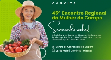 Encontro da Mulher do Campo acontecerá em 25 de maio no Centro de Convenções do UNIPAM Encontro da Mulher do Campo acontecerá em 25 de maio no Centro de Convenções do UNIPAM
