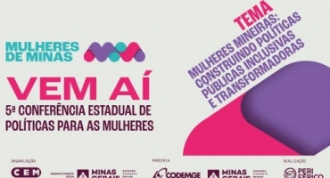 Governo de Minas realiza próxima Conferência Regional de Políticas Públicas para Mulheres em Patos de Minas Governo de Minas realiza próxima Conferência Regional de Políticas Públicas para Mulheres em Patos de Minas