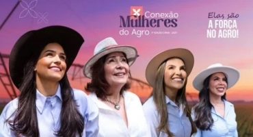 Evento “Conexão Mulheres do Agro” tem o objetivo celebrar a presença da mulher no agronegócio